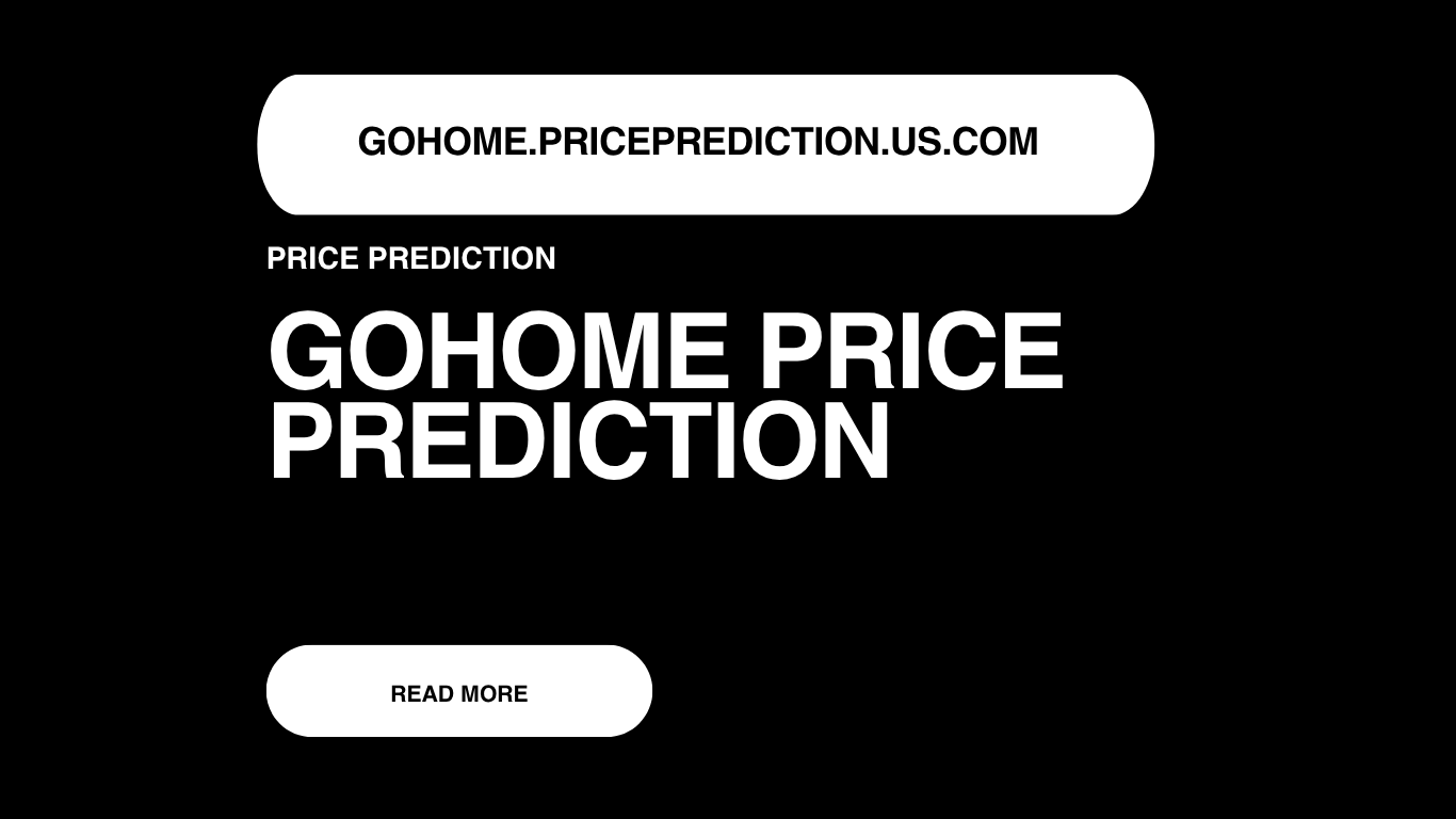 GOHOME Price Prediction | GOHOME Forecast 2025, 2030, 2040